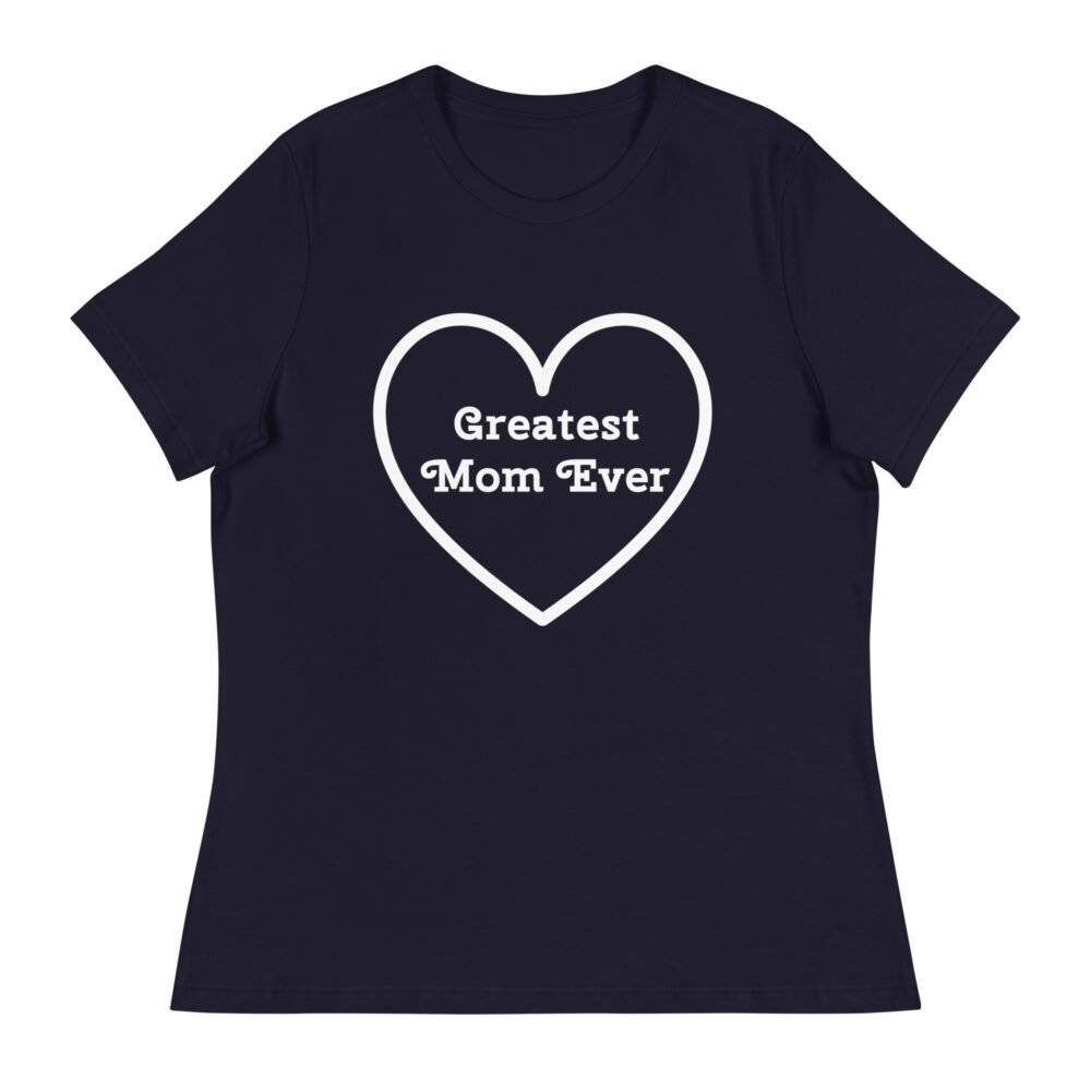 Greatest Mom Ever T-Shirt
